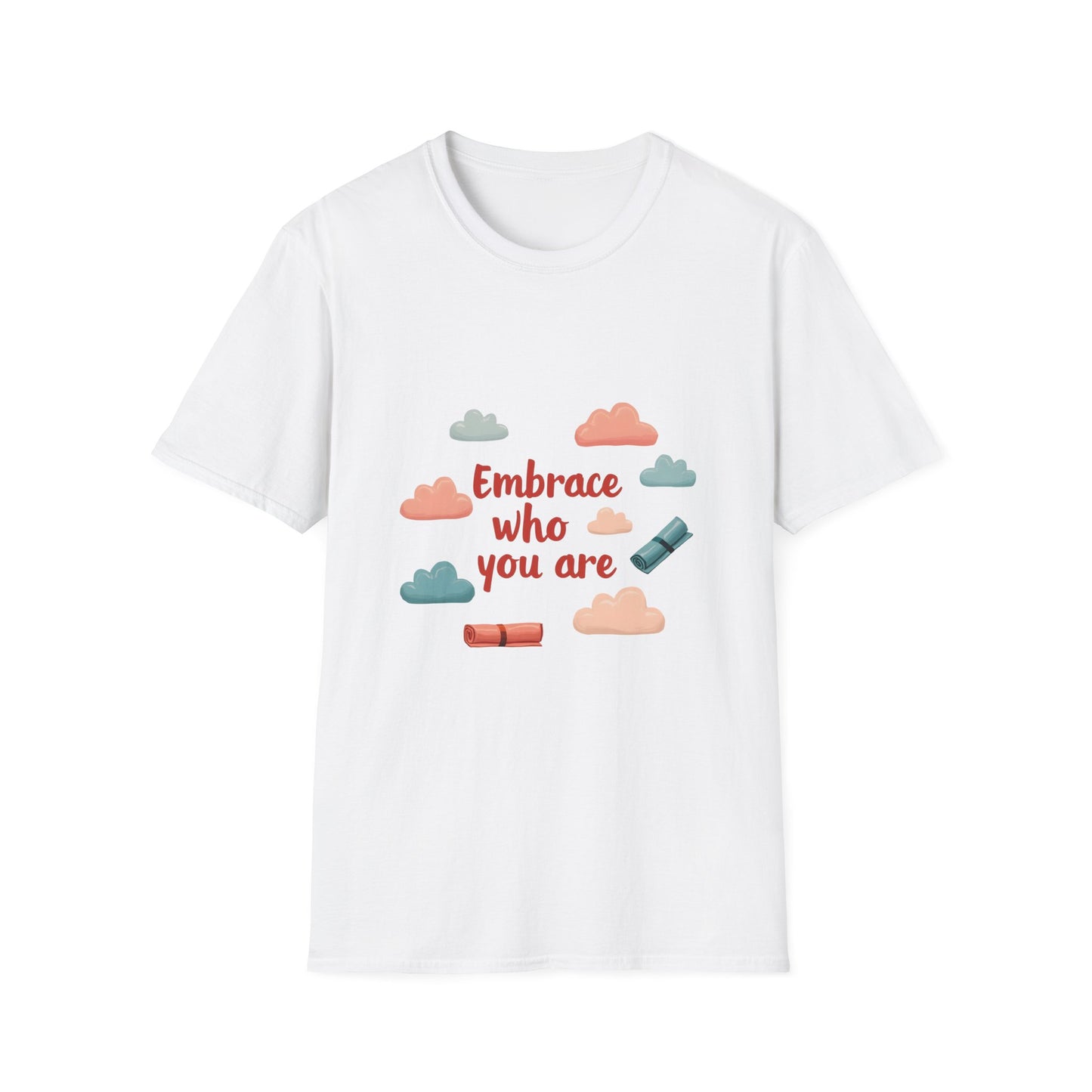 Embrace Who You Are T-Shirt, Inspirational Graphic Tee, Unisex Quote Shirt, Perfect Gift for Self-Love, Affirmation Apparel