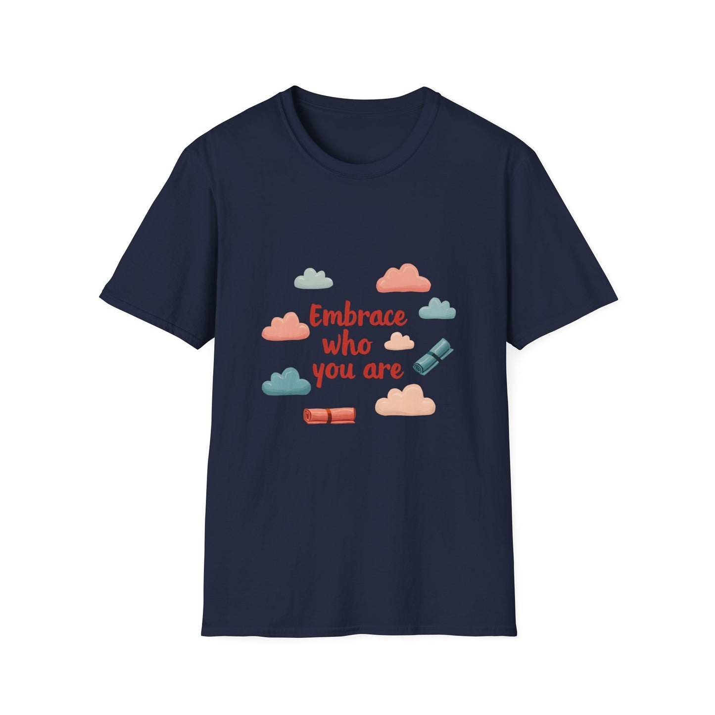 Embrace Who You Are T-Shirt, Inspirational Graphic Tee, Unisex Quote Shirt, Perfect Gift for Self-Love, Affirmation Apparel