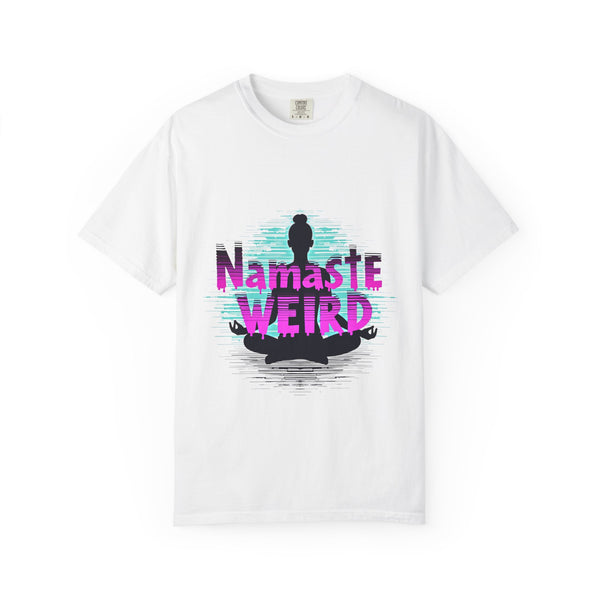 Namaste Weird T-Shirt - Unisex Garment-Dyed Tee for Yoga Lovers, Gift for Unique Friends, Mindfulness Apparel, Fun Meditation Shirt