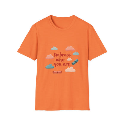 Embrace Who You Are T-Shirt, Inspirational Graphic Tee, Unisex Quote Shirt, Perfect Gift for Self-Love, Affirmation Apparel