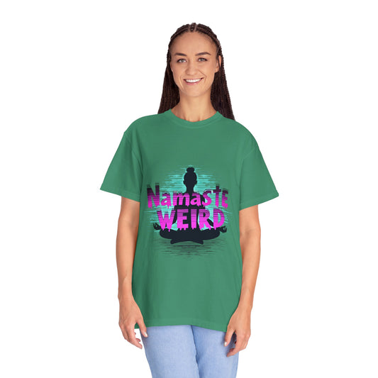 Namaste Weird T-Shirt - Unisex Garment-Dyed Tee for Yoga Lovers, Gift for Unique Friends, Mindfulness Apparel, Fun Meditation Shirt